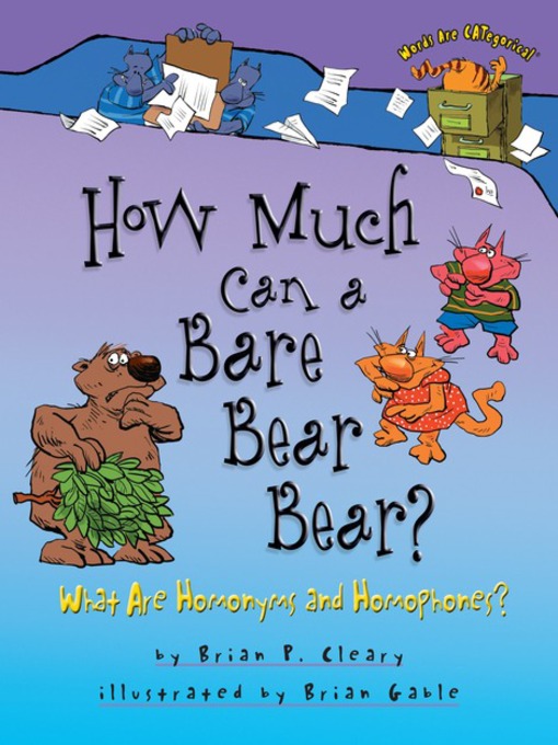 Title details for How Much Can a Bare Bear Bear? by Brian P. Cleary - Wait list